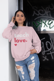 Teach Love Unisex Sweatshirt