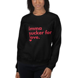 Imma Sucker for Love Unisex Sweatshirt