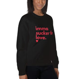 Imma Sucker for Love Unisex Sweatshirt