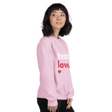 Teach Love Unisex Sweatshirt