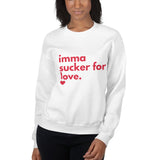 Imma Sucker for Love Unisex Sweatshirt
