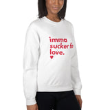 Imma Sucker for Love Unisex Sweatshirt
