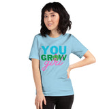 You Grow Girl t-shirt