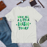 We're All A Little Irish T-Shirt