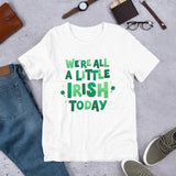 We're All A Little Irish T-Shirt